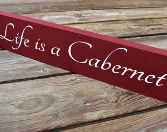 Life is a Cabernet Sign | Reclaimed Wood | Play on Life is a Cabaret | Gift for Wine Lover