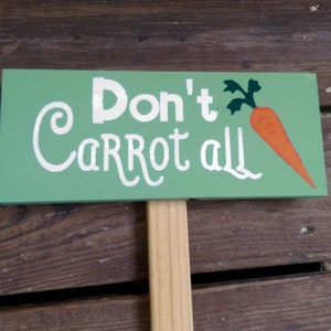 Don&#39;t Carrot All Garden Humor Zeichen | Garten Marker | Punny-Zeichen auf einem Pfahl | Geschenk für Gärtner Gemüse Pfahl