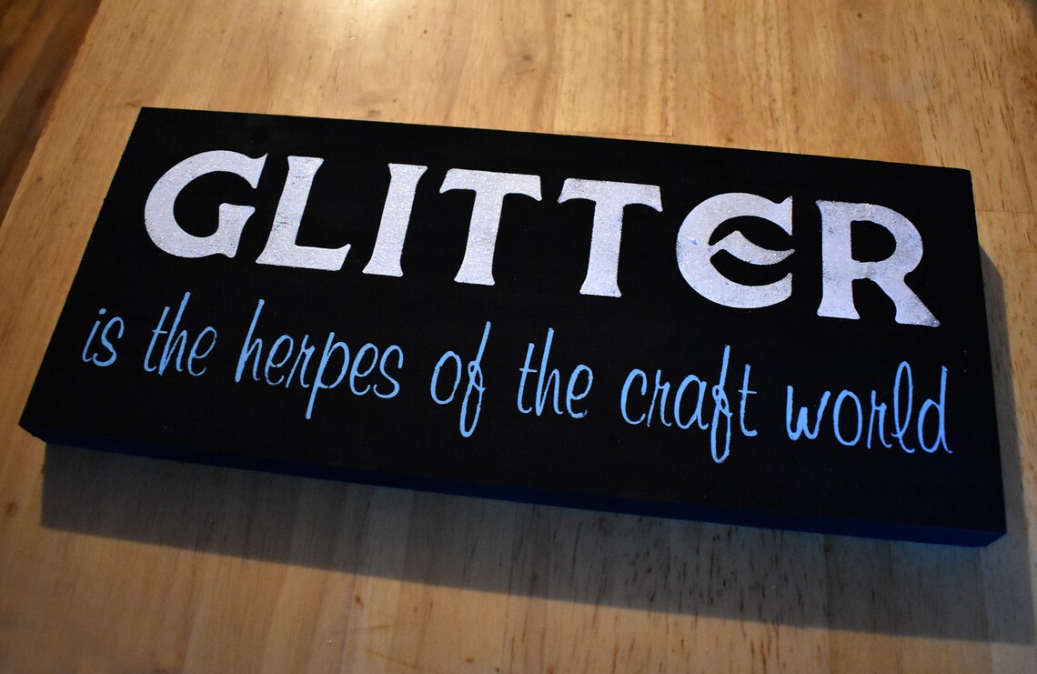 Glitter is the Herpes of the Craft World Sign Art Room Decor Etsy