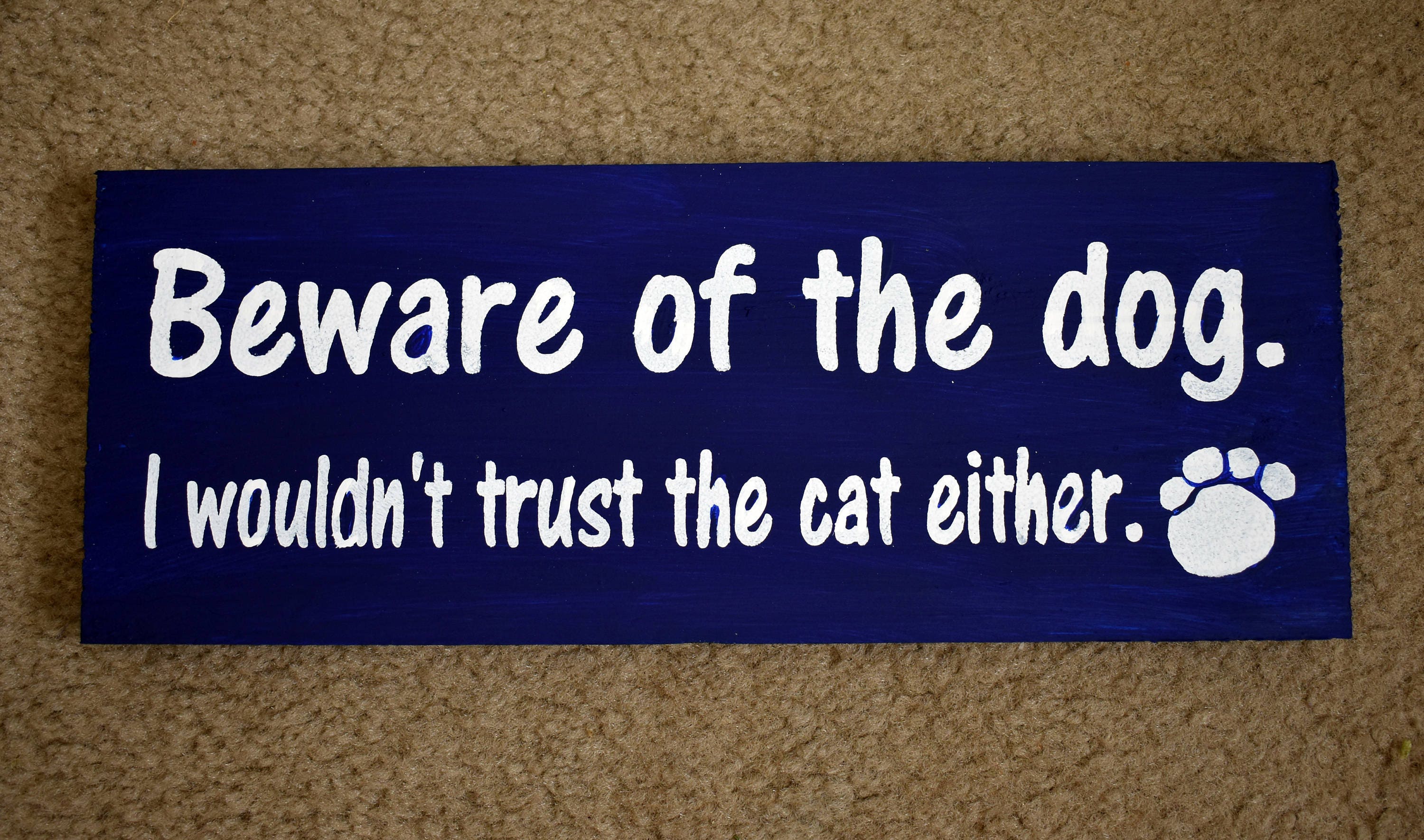 Beware of the Dog Don't Trust The Cat Either  Fun Wall Door Sign Plaque PVC Gift 