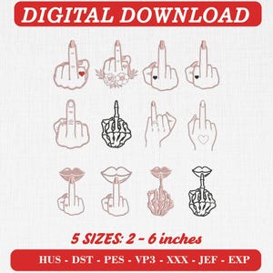 May include: A digital download embroidery design set featuring twelve illustrations of hands and fingers in various gestures, including middle fingers and shushing lips, with skeleton and heart motifs. Text includes DIGITAL DOWNLOAD and 5 SIZES: 2 - 6 inches.
