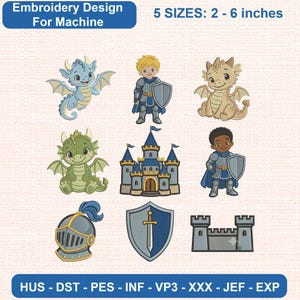 May include: Machine embroidery design set featuring nine illustrations: a light blue dragon, a blonde knight, a tan dragon, a green dragon, a blue and gray castle, a knight with dark hair, a gray helmet, a blue shield with a sword, and a castle wall. Text: Embroidery Design For Machine, 5 SIZES: 2 - 6 inches, HUS - DST - PES - INF - VP3 - XXX - JEF - EXP.