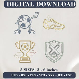 Puede incluir: Diseños de bordado de descarga digital con un personaje de balón de fútbol haciendo dab, una bota de fútbol dorada, un trofeo dorado con balón y un escudo con una X y balón. Texto: DIGITAL DOWNLOAD, 5 SIZES: 2 - 6 inches, HUS, DST, PES, VP3, XXX, JEF, EXP.