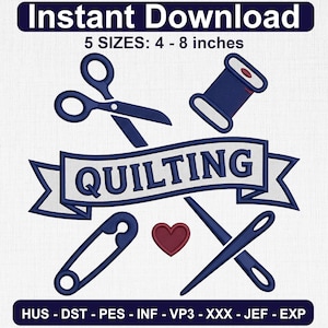 May include: An embroidery design featuring the text QUILTING on a banner, crossed scissors, a spool of thread, a safety pin, and a needle. The design includes a small red heart and text indicating 5 sizes from 4 to 8 inches and file formats.