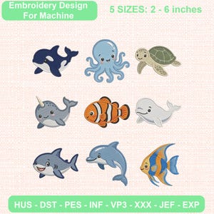 May include: Machine embroidery design set featuring nine sea creatures: an orca, octopus, sea turtle, narwhal, clownfish, beluga whale, shark, dolphin, and angelfish. Text reads: Embroidery Design For Machine, 5 SIZES: 2 - 6 inches, HUS - DST - PES - INF - VP3 - XXX - JEF - EXP.