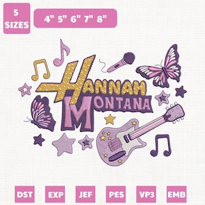 May include: An embroidered design featuring the text "Hannah Montana" in gold and purple, with musical notes, stars, a microphone, a guitar, and butterflies. The design is available in 5 sizes, ranging from 4 to 8 inches.