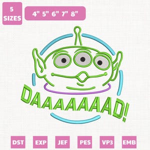 May include: Green alien embroidery design with the word "DAAAAAAAD!" in green. The design includes the alien's three eyes, ears, and antenna. The image also shows the sizes available: 4", 5", 6", 7", and 8".