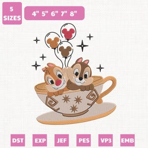 May include: An embroidery design featuring Chip and Dale in a teacup, with Mickey Mouse balloons. The design includes the text "5 SIZES" and measurements from 4" to 8". Additional text includes "DST", "EXP", "JEF", "PES", "VP3", and "EMB".