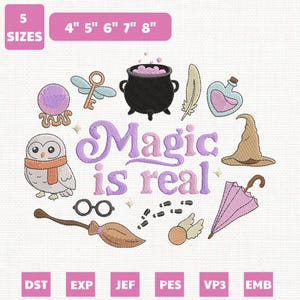 May include: An embroidered design featuring the phrase "Magic is real" with magical symbols such as a cauldron, owl, and broom. The design is available in 5 sizes, ranging from 10 cm to 20 cm in width. The color scheme includes purple, pink, and brown.