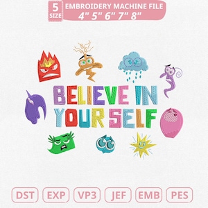 May include: An embroidery machine file with the phrase "BELIEVE IN YOURSELF" in colorful letters, surrounded by embroidered cartoon characters. The file sizes are 4", 5", 6", 7", and 8" and includes file types DST, EXP, VP3, JEF, EMB, and PES.