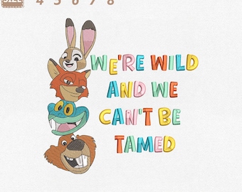Fichier de broderie Machine We're Wild And We Can't Be Tamed, Zootopie Disney (téléchargement instantané)