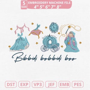 May include: An embroidery machine file featuring a fairytale theme. The design includes a blue gown, a carriage, a clock, a fairy with a wand, and the text "Bibbidi bobbidi boo". Available in 4", 5", 6", 7", and 8" sizes.