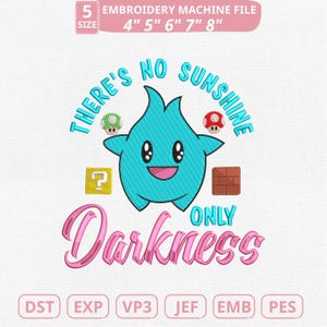 Könnte beinhalten: Ein Stickmaschinen-Dateidesign mit einem türkisfarbenen Cartoon-Charakter und dem Text "THERE'S NO SUNSHINE ONLY DARKNESS". Enthält Fragezeichen-, Ziegel- und Pilz-Grafiken. Erhältlich in 5 Größen: 10cm, 13cm, 15cm, 18cm und 20cm.