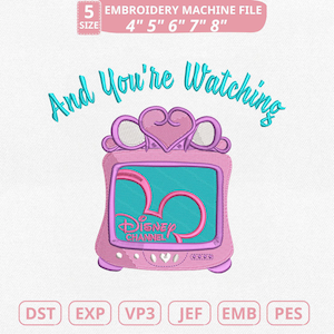 May include: Pink embroidery design of a television with a teal screen and the Disney Channel logo. The text "And You're Watching" arches above the TV. Includes embroidery file sizes from 10.16cm to 20.32cm.
