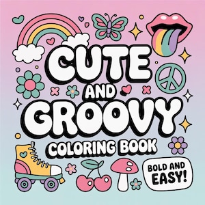 Puede incluir: Ilustración colorida para un libro para colorear con las palabras "Cute and Groovy". El diseño incluye un arcoíris, una mariposa, labios, un símbolo de la paz, flores, un patín, cerezas y una seta.