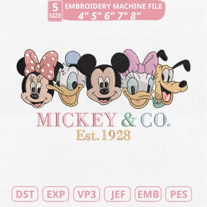 May include: An embroidery machine file featuring Mickey Mouse, Minnie Mouse, Donald Duck, Daisy Duck, and Pluto. The design includes the text "MICKEY & CO. Est.1928" and is available in sizes 4", 5", 6", 7", and 8". File formats include DST, EXP, VP3, JEF, EMB, and PES.