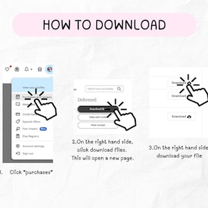 May include: A step-by-step guide with the text "HOW TO DOWNLOAD". The guide shows how to download files after purchase. It includes screenshots with instructions to click "purchases", then "download files", and finally, download the file.