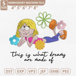 K&ouml;nnte beinhalten: Stickmaschinen-Datei mit einem Cartoon-M&auml;dchen in einem rosa Oberteil und blauen Hosen, umgeben von Blumen. Der Text "this is what dreams are made of" ist enthalten. Erh&auml;ltlich in den Gr&ouml;&szlig;en 10 cm, 13 cm, 15 cm, 18 cm und 20 cm.