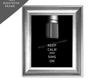 SINGER GIFT IDEA, Mic Music Print, Vocalists, Music Posters, Choir Member, Keep Calm and Sing On, Black and White 8"x 10" Print(Unframed)