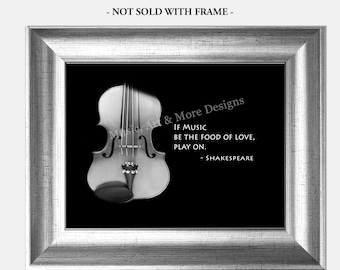 VIOLINIST GIFT IDEA, Violin Black and White Photo, Love Quotes, Shakespeare Music Quote Wall Art Print, If Music be the Food of Love...