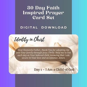 May include: A digital download card set titled "30 Day Faith Inspired Prayer Card Set." The card features the text "Identity in Christ" and a prayer. The background has a floral design with a gradient of purple and teal.