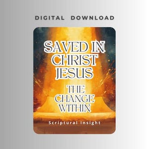 Puede incluir: Gráfico de descarga digital con el texto "SAVED IN CHRIST JESUS THE CHANGE WITHIN" en blanco, sobre un fondo cálido y brillante. Las palabras "Scriptural Insight" están en la parte inferior.