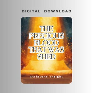 Puede incluir: Gráfico de descarga digital con el texto "THE PRECIOUS BLOOD THAT WAS SHED" en blanco, sobre un fondo cálido y brillante. Las palabras "Scriptural Insight" están en la parte inferior. La imagen tiene forma de rectángulo redondeado.