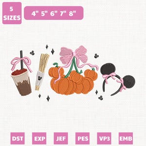 May include: Machine embroidery design featuring a brown iced coffee with a pink bow, a churro, a cluster of orange pumpkins topped with a large pink bow, and black mouse ears with a pink bow. Text includes 5 SIZES, 4" 5" 6" 7" 8", DST, EXP, JEF, PES, VP3, EMB.