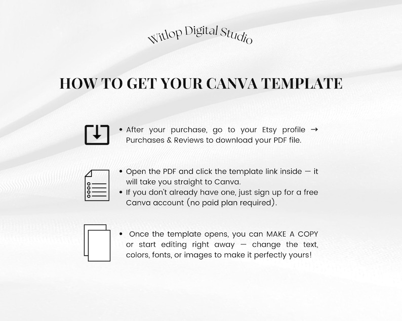 May include: A white graphic with the text "HOW TO GET YOUR CANVA TEMPLATE" and instructions for downloading a PDF file from Etsy. The image includes icons and bullet points for clarity. The Witlop Digital Studio logo is at the top.