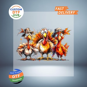 May include: A colorful illustration features three cartoon turkeys wearing hats. The turkeys have orange, red, and white feathers with expressive eyes. The image includes the text "CUSTOM DTF HUB", "FAST DELIVERY", and "READY TO PRESS DTF TRANSFER".