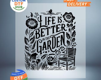 Life Is Better In The Garden DTF-overdracht: grappig tuinieren, klaar om te drukken, opstrijkbare sticker