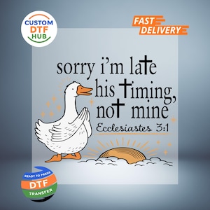 Sorry I'm Late His Timing Not Mine DTF Transfer: Christian Iron On Decal