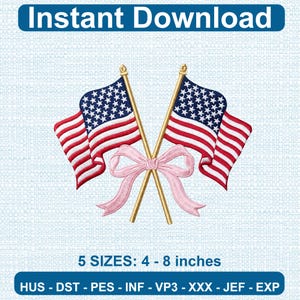 May include: An embroidery design featuring two American flags crossed with a pink bow. The flags have red and white stripes and a blue field with white stars. The text "Instant Download" is at the top, and "5 SIZES: 4 - 8 inches" is at the bottom.