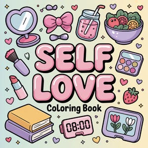 May include: A colorful illustration featuring the words "SELF LOVE Coloring Book" in pink bubble letters. The image includes various self-care items like a mirror, makeup, a drink, a salad, and a tablet with flowers. Hearts and stars are scattered throughout the design.