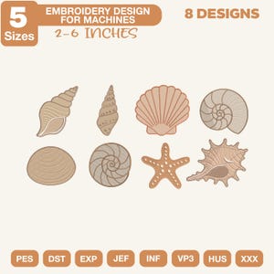 May include: A digital embroidery design set featuring eight distinct seashell and starfish illustrations. The text reads 5 Sizes, Embroidery Design For Machines, 2-6 Inches, 8 Designs, and file formats PES, DST, EXP, JEF, INF, VP3, HUS, XXX.