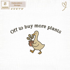 Off To Buy More Plants Embroidery File, Plant Lover Goose (Digital Download)