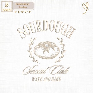 May include: An embroidery design with the word "SOURDOUGH" above a bread illustration, framed by a laurel wreath. Below, "Social Club" and "WAKE AND BAKE" are written. The design offers sizes: 10 cm, 13 cm, 15 cm, 18 cm, and 20 cm.