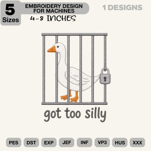 Got Too Silly Goose Embroidery Design, Funny Goose Machine Embroidery File, Prison Goose Meme