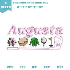 May include: An embroidery machine file with the name "Augusta" in pink, accompanied by golf-themed icons. Includes a flower, sandwich, green jacket, golf ball, and a golf club. The file is available in 5 sizes: 4", 5", 6", 7", and 8".
