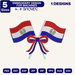 Puede incluir: Un diseño de bordado para máquinas que muestra dos banderas cruzadas de Paraguay con un lazo rojo, blanco y azul en el centro. El texto dice 5 SIZES, EMBROIDERY DESIGN FOR MACHINES, 1 DESIGNS, 4-8 INCHES y los formatos PES, DST, EXP, JEF, INF, VP3, HUS, XXX.