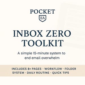 May include: A white graphic with the text "POCKET EA" above "INBOX ZERO TOOLKIT". The text below reads "A simple 15-minute system to end email overwhelm." Includes "8+ PAGES WORKFLOW FOLDER SYSTEM DAILY ROUTINE QUICK TIPS."