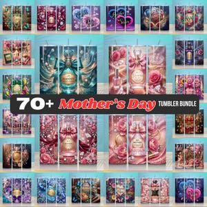 May include: A collection of Mother's Day tumblers with various designs. Some tumblers feature perfume bottle illustrations with text like "Nanny" and "Grandma." Other designs include floral patterns, hearts, and the text "Brother Sister."