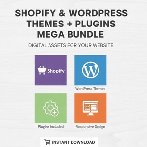 May include: A promotional graphic with the text "SHOPIFY & WORDPRESS THEMES + PLUGINS MEGA BUNDLE." It includes icons for Shopify, WordPress, plugins, and responsive design. The phrase "DIGITAL ASSETS FOR YOUR WEBSITE" is also present, along with "INSTANT DOWNLOAD."