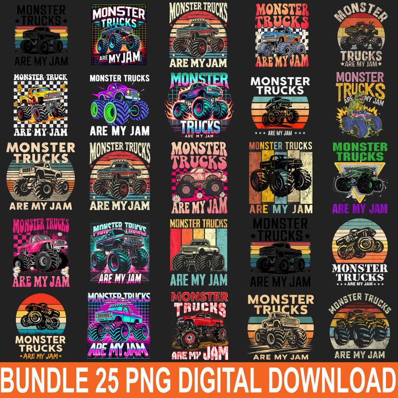 May include: A set of 25 digital PNG images showcasing monster trucks in diverse colours and designs. Each image includes the text "MONSTER TRUCKS" and "ARE MY JAM" in a retro style. The phrase "BUNDLE 25 PNG DIGITAL DOWNLOAD" is also present.