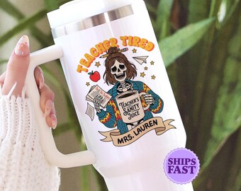 Teacher Tired Gift - Personalized Teacher Tumbler – Appreciation Gift