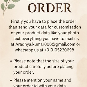 K&ouml;nnte beinhalten: Ein beigefarbenes Hinweisschild mit dunkelbraunem Text HOW TO ORDER, gefolgt von Anweisungen, Personalisierungsdaten an Aradhya.kumar006@gmail.com oder per WhatsApp an +919105220698 zu senden, inklusive einer gr&uuml;nen Eukalyptusblatt-Illustration.
