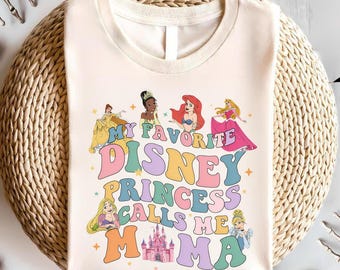 My Favorite Disney Princess Calls Me Mama PNG, Disney Princesses PNG, Disney Mama PNG, Gift From Daughter, Disney Family Trip