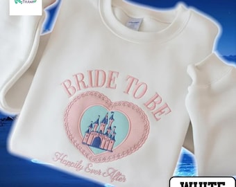 Embroidered Bride To Be Sweatshirt, Disney Bachelorette Party Sweater, Bride Crew Neck, Happily Ever After, Bride Team Shirt