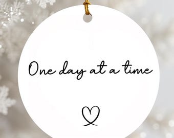 One Day At A Time ceramic ornament, minimalist sympathy gift, encouragement keepsake for friend or family, boho hanging decor