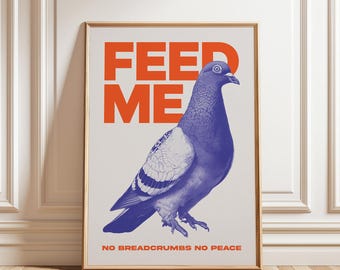 Feed Me – Graphic Pigeon Poster for Bold and Quirky Home Decor